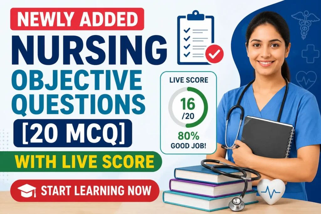 Newly Added Nursing Objective Questions with 20 MCQs and Live Score for Nursing Exam Preparation